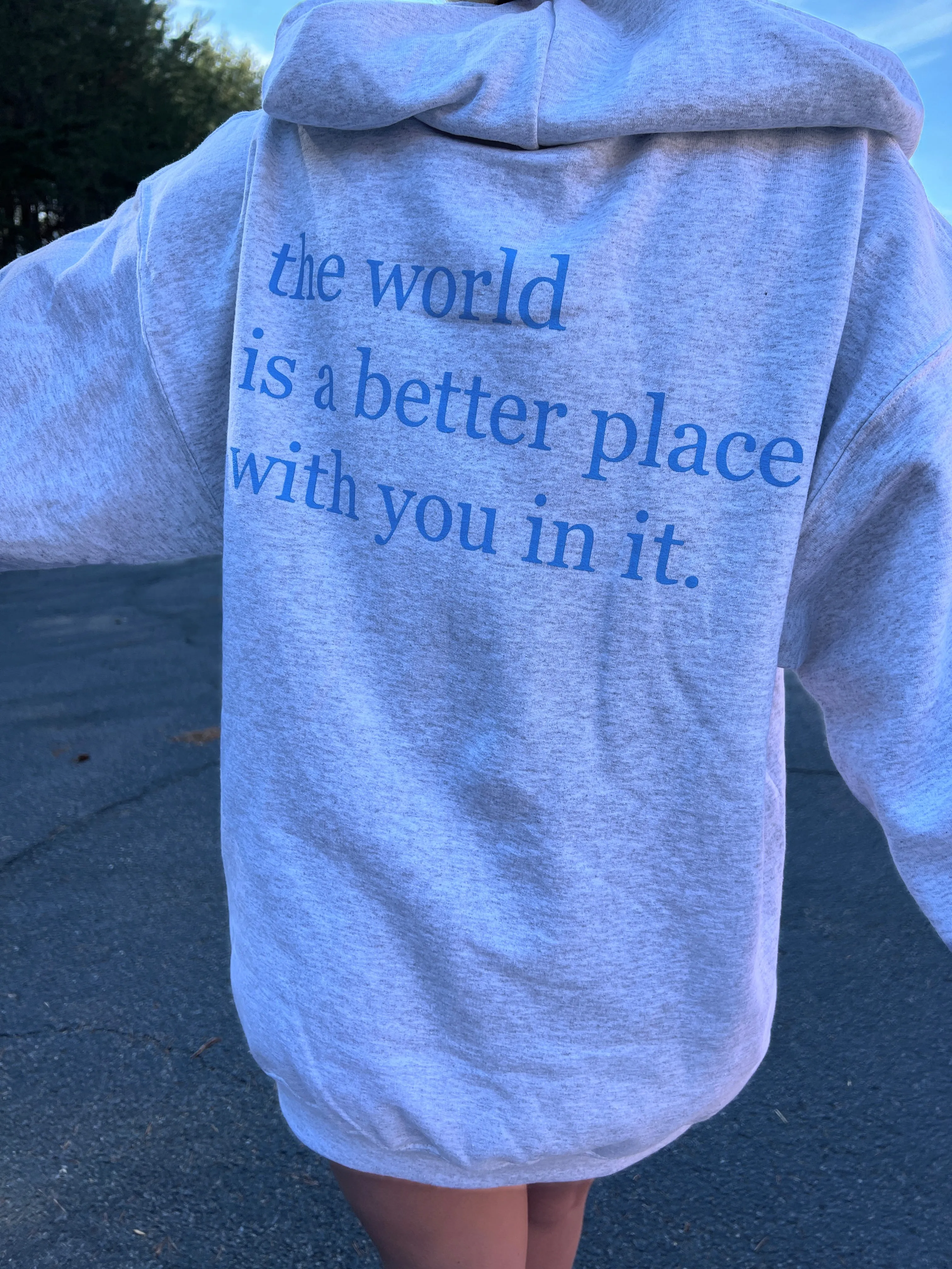 The World Is A Better Place With You In It Zip Up Hoodie